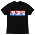 Ted Nugent for President - T-Shirt